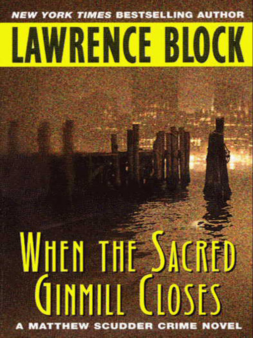 Title details for When the Sacred Ginmill Closes by Lawrence Block - Available